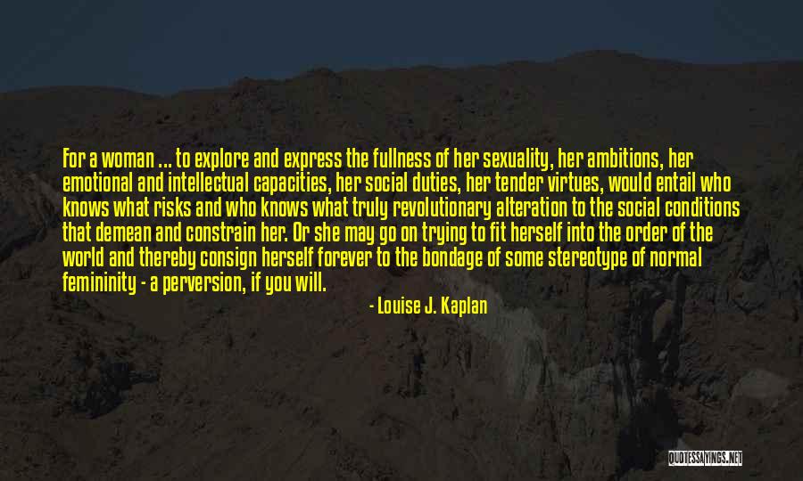 The Entail Quotes By Louise J. Kaplan The Entail Quotes By Louise J. Kaplan