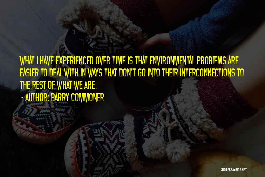 The Environmental Problems Quotes By Barry Commoner