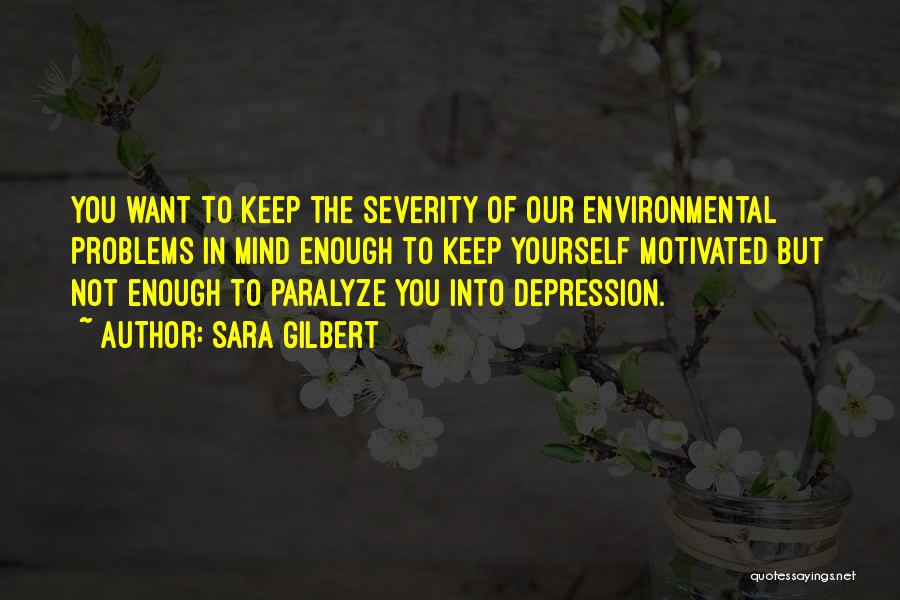 The Environmental Problems Quotes By Sara Gilbert