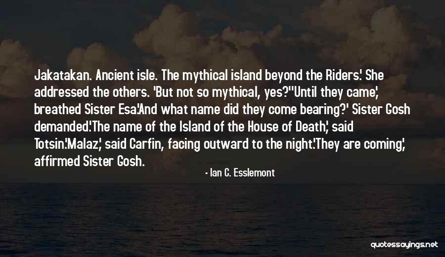 The Esa Quotes By Ian C. Esslemont The Esa Quotes By Ian C. Esslemont
