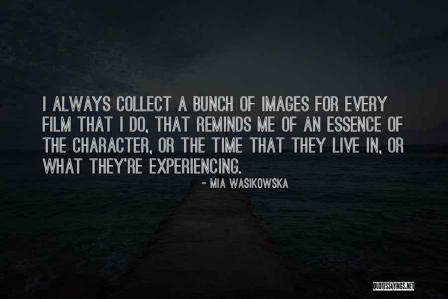 The Essence Of Time Quotes By Mia Wasikowska The Essence Of Time Quotes By Mia Wasikowska