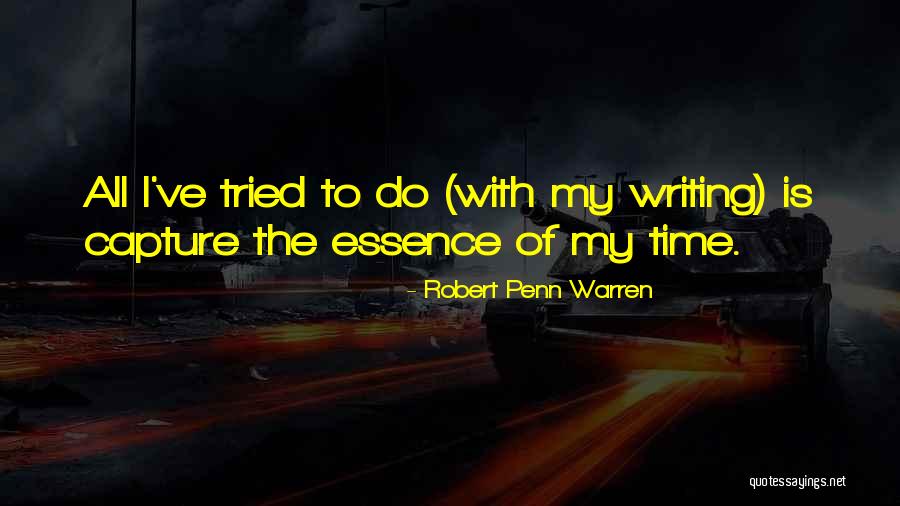 The Essence Of Time Quotes By Robert Penn Warren The Essence Of Time Quotes By Robert Penn Warren
