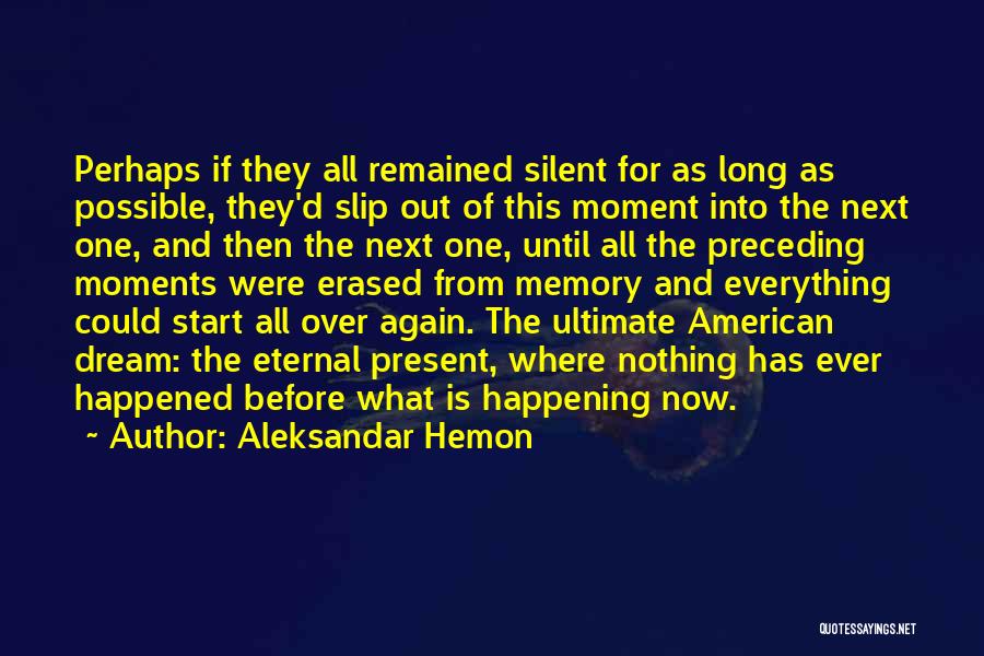 The Eternal Now Quotes By Aleksandar Hemon