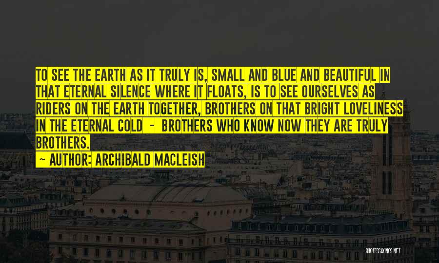 The Eternal Now Quotes By Archibald MacLeish The Eternal Now Quotes By Archibald MacLeish