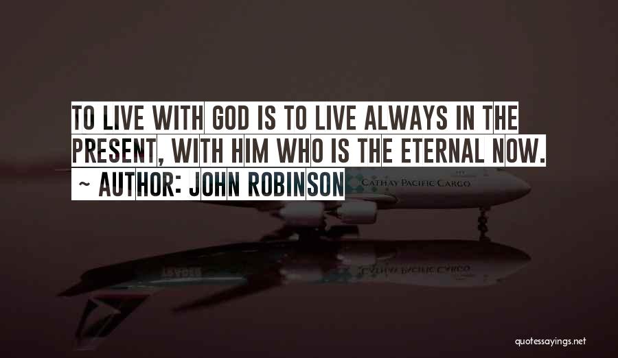 The Eternal Now Quotes By John Robinson