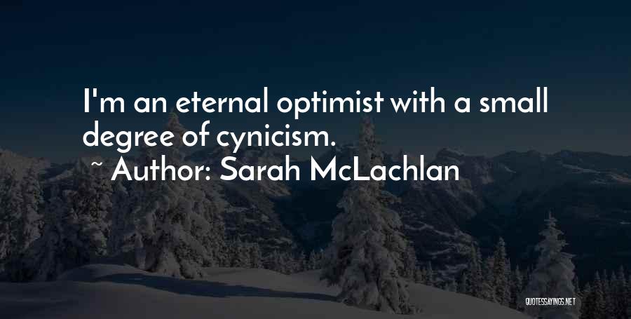 The Eternal Optimist Quotes By Sarah McLachlan