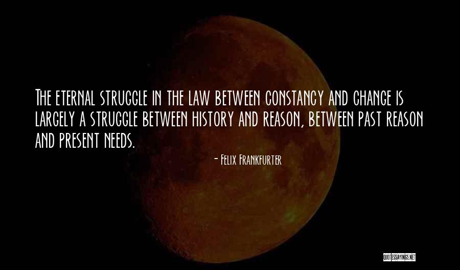 The Eternal Present Quotes By Felix Frankfurter The Eternal Present Quotes By Felix Frankfurter