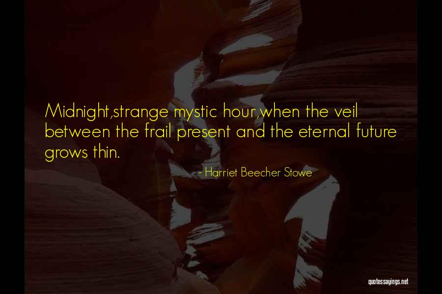 The Eternal Present Quotes By Harriet Beecher Stowe The Eternal Present Quotes By Harriet Beecher Stowe