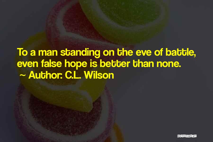 The Eve Of Battle Quotes By C.L. Wilson