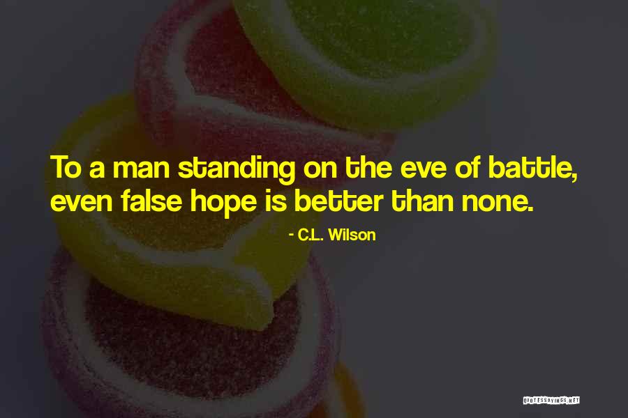 The Eve Of Battle Quotes By C.L. Wilson The Eve Of Battle Quotes By C.L. Wilson