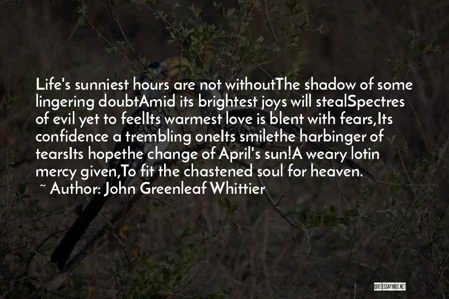 The Evil Hours Quotes By John Greenleaf Whittier
