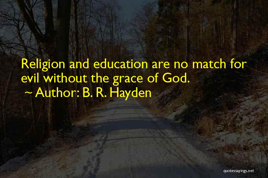 The Evil Of Religion Quotes By B. R. Hayden