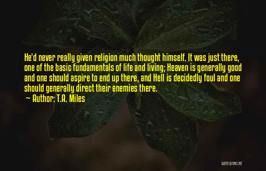 The Evil Of Religion Quotes By T.A. Miles