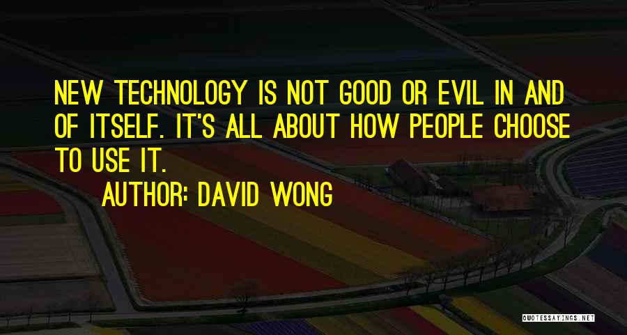 The Evil Of Technology Quotes By David Wong
