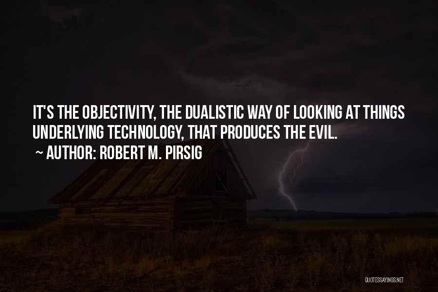 The Evil Of Technology Quotes By Robert M. Pirsig