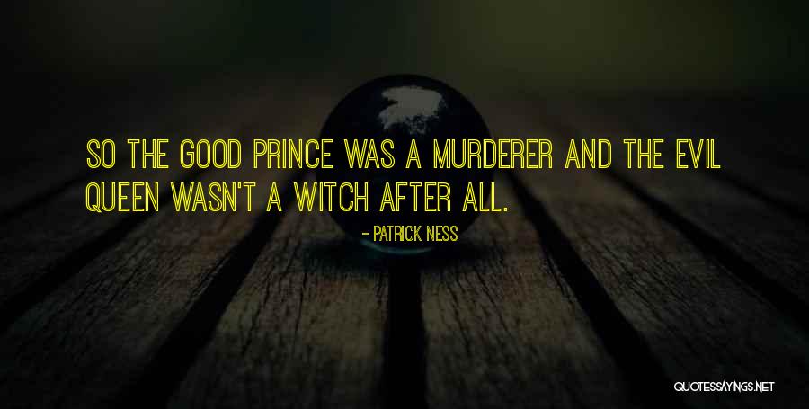 The Evil Queen Quotes By Patrick Ness The Evil Queen Quotes By Patrick Ness