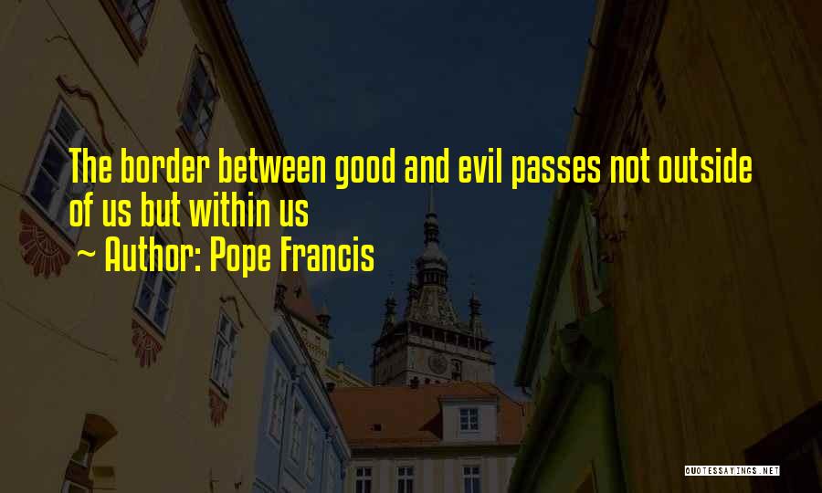 The Evil Within Quotes By Pope Francis