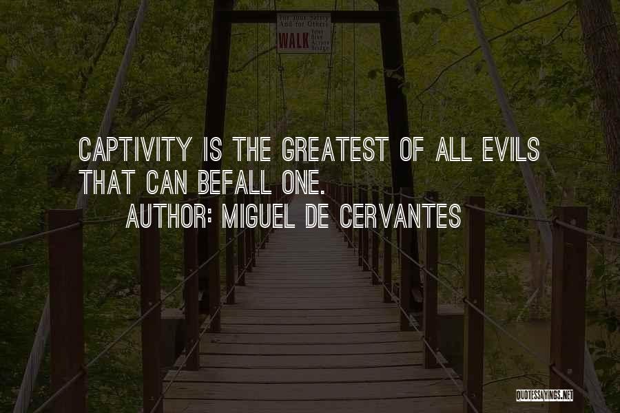 The Evils Of Slavery Quotes By Miguel De Cervantes
