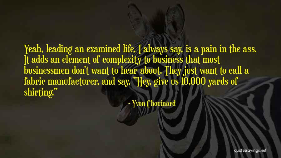 The Examined Life Quotes By Yvon Chouinard The Examined Life Quotes By Yvon Chouinard
