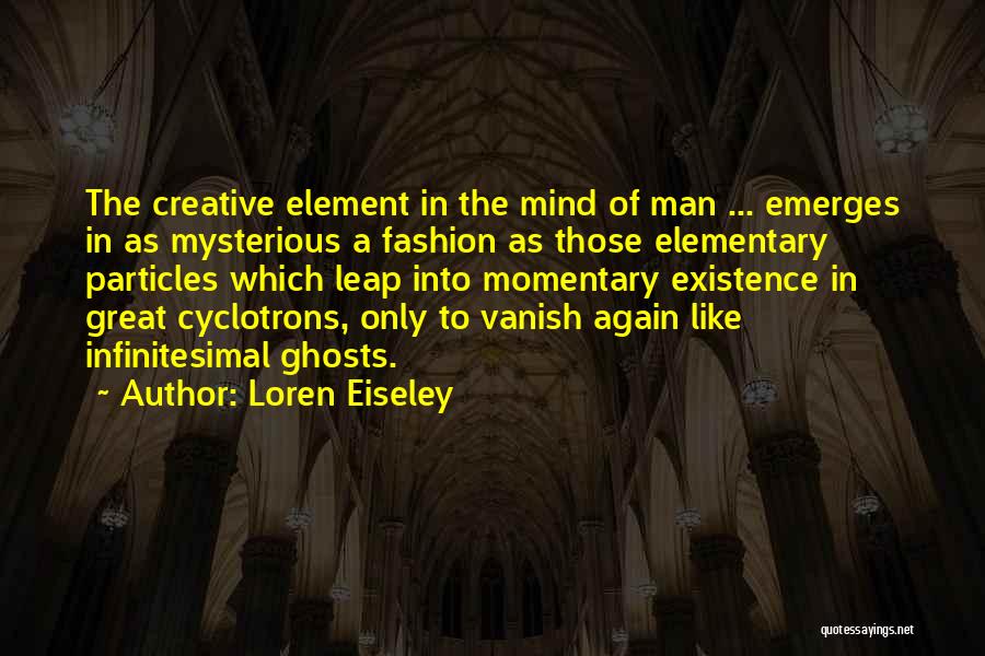 The Existence Of Ghosts Quotes By Loren Eiseley