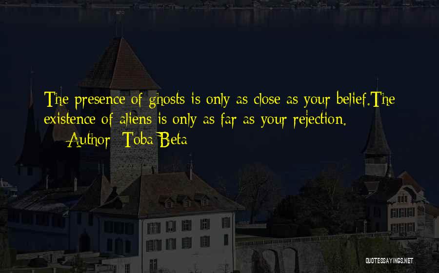 The Existence Of Ghosts Quotes By Toba Beta