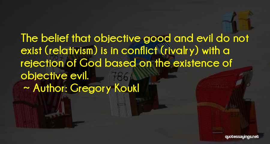 The Existence Of Good And Evil Quotes By Gregory Koukl