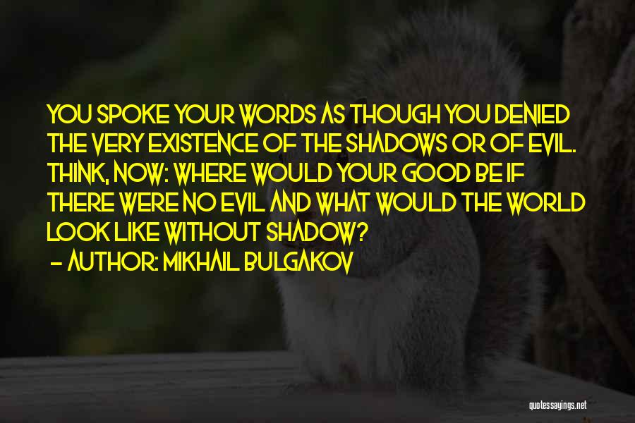 The Existence Of Good And Evil Quotes By Mikhail Bulgakov