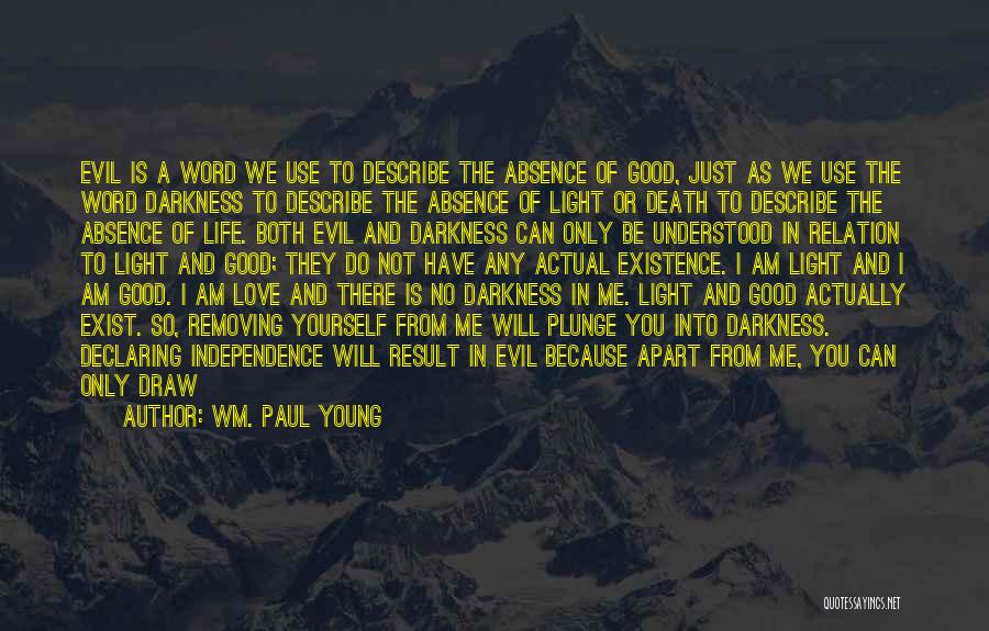 The Existence Of Good And Evil Quotes By Wm. Paul Young