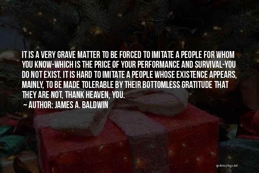 The Existence Of Heaven Quotes By James A. Baldwin