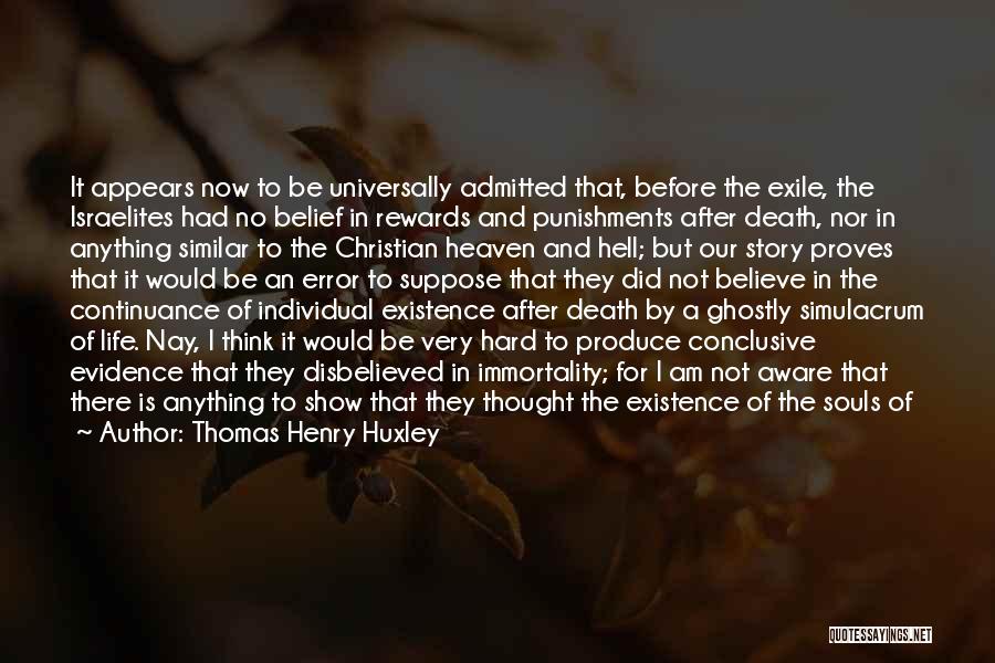 The Existence Of Heaven Quotes By Thomas Henry Huxley