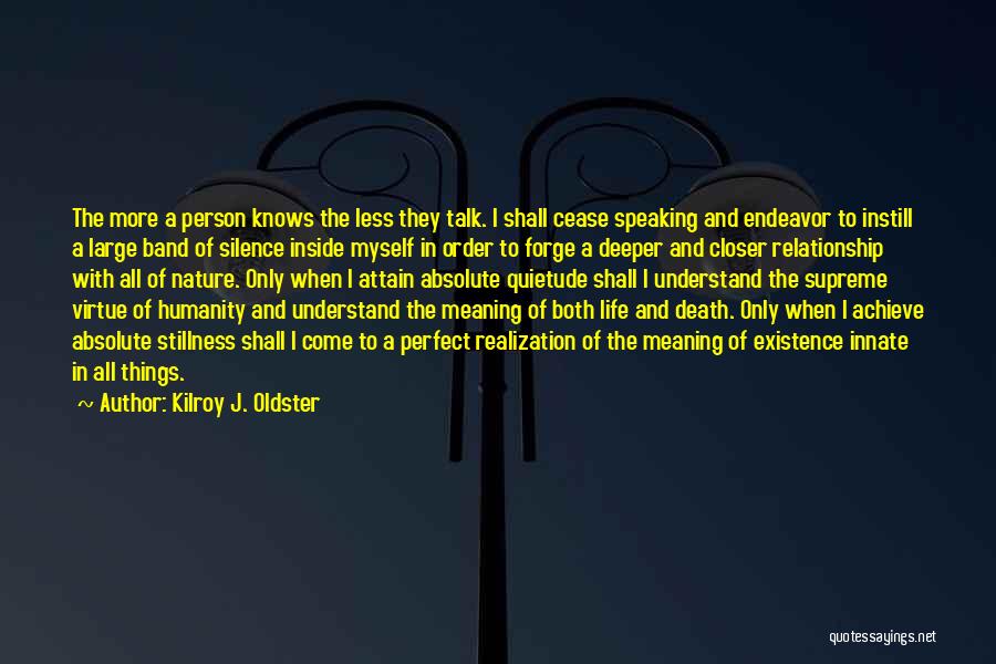 The Existence Of Humanity Quotes By Kilroy J. Oldster