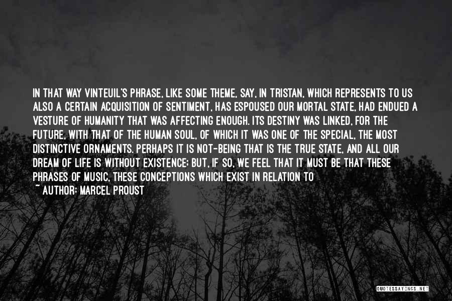 The Existence Of Humanity Quotes By Marcel Proust