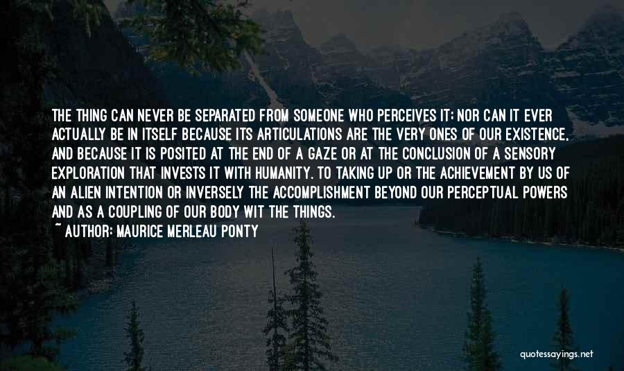 The Existence Of Humanity Quotes By Maurice Merleau Ponty