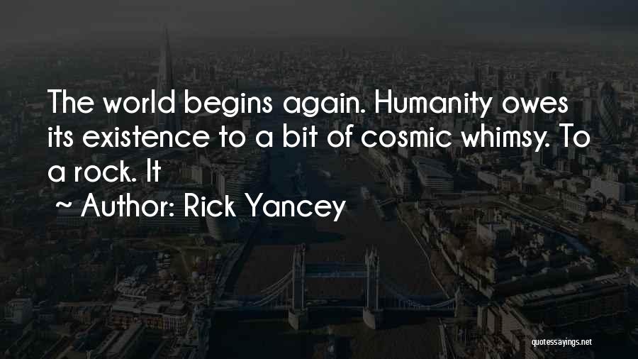 The Existence Of Humanity Quotes By Rick Yancey