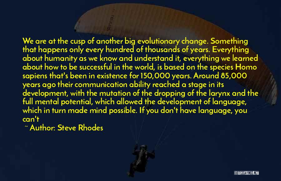 The Existence Of Humanity Quotes By Steve Rhodes