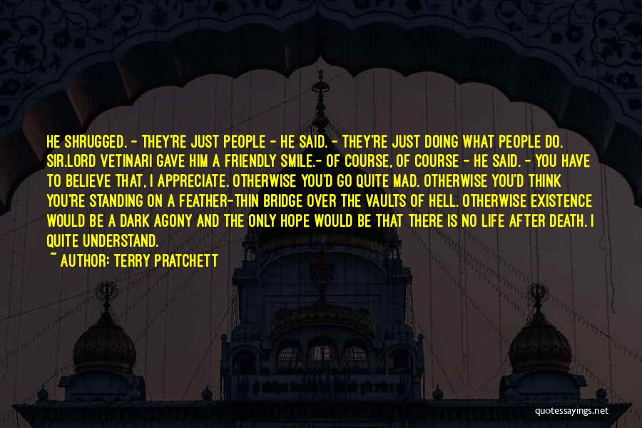 The Existence Of Humanity Quotes By Terry Pratchett