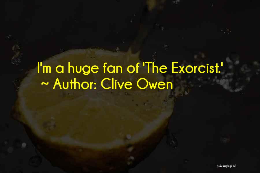 The Exorcist Quotes By Clive Owen