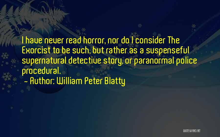 The Exorcist William Peter Blatty Quotes By William Peter Blatty