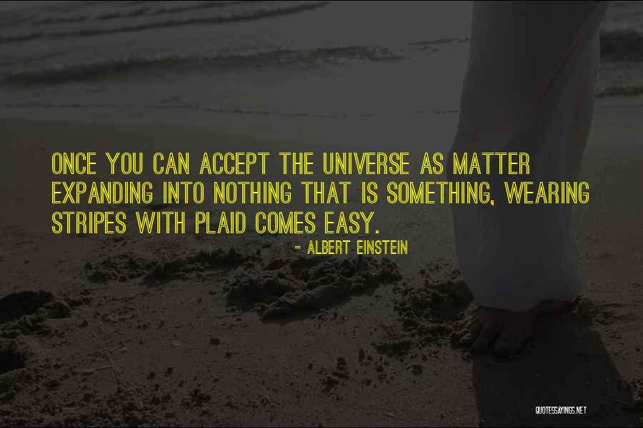 The Expanding Universe Quotes By Albert Einstein The Expanding Universe Quotes By Albert Einstein
