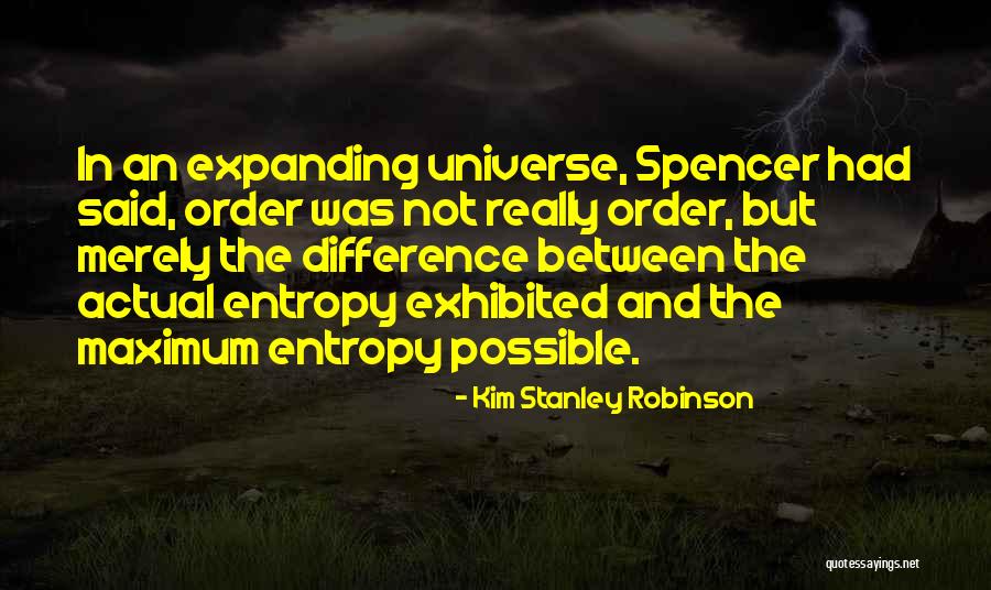 The Expanding Universe Quotes By Kim Stanley Robinson The Expanding Universe Quotes By Kim Stanley Robinson
