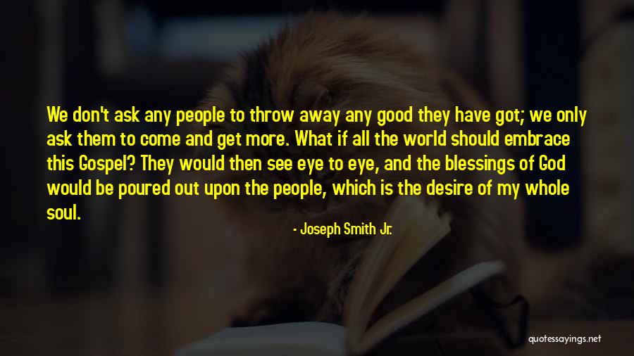 The Eye Of The World Quotes By Joseph Smith Jr. The Eye Of The World Quotes By Joseph Smith Jr.