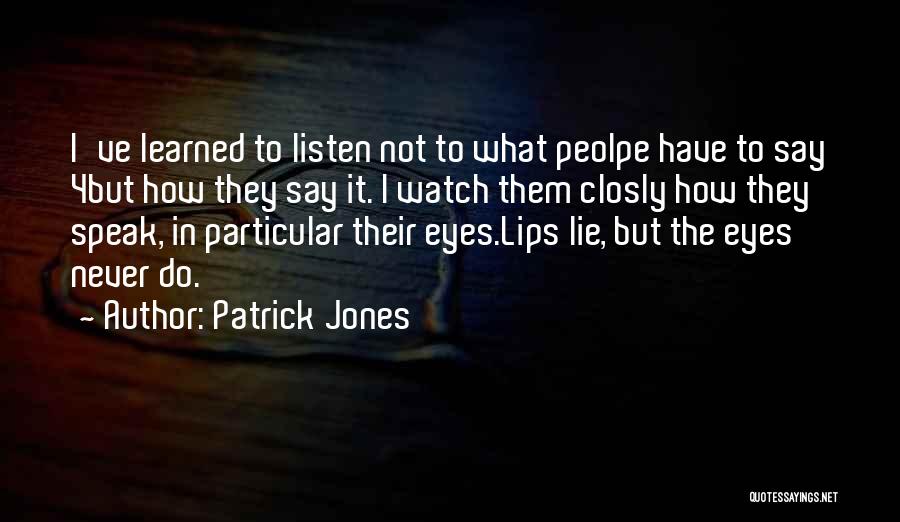 The Eyes Never Lie Quotes By Patrick Jones