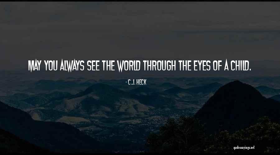 The Eyes Of A Child Quotes By C.J. Heck The Eyes Of A Child Quotes By C.J. Heck