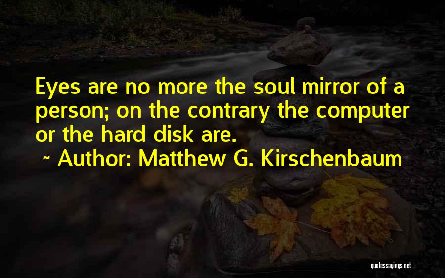 The Eyes Soul Quotes By Matthew G. Kirschenbaum