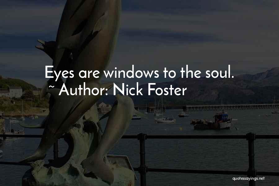 The Eyes Soul Quotes By Nick Foster