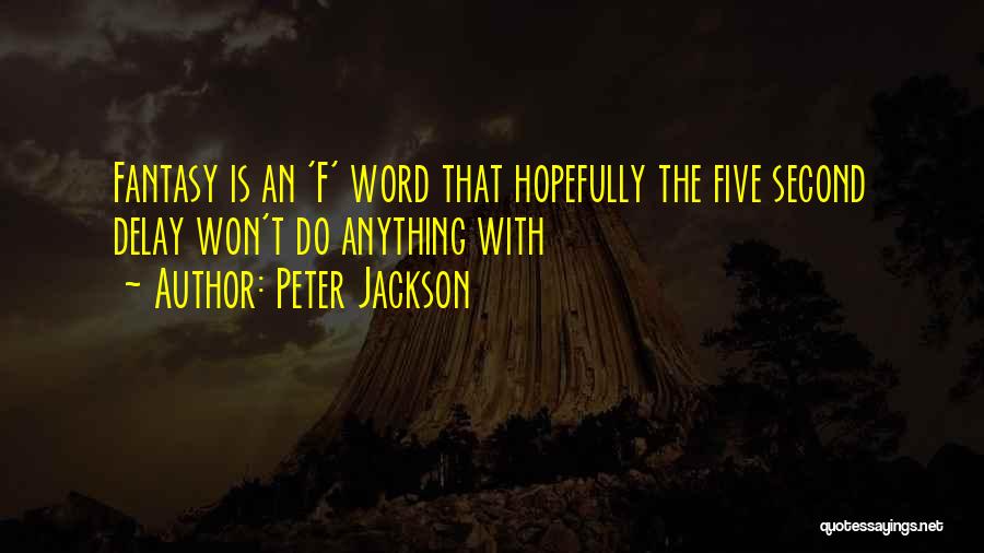 The F Word Quotes By Peter Jackson