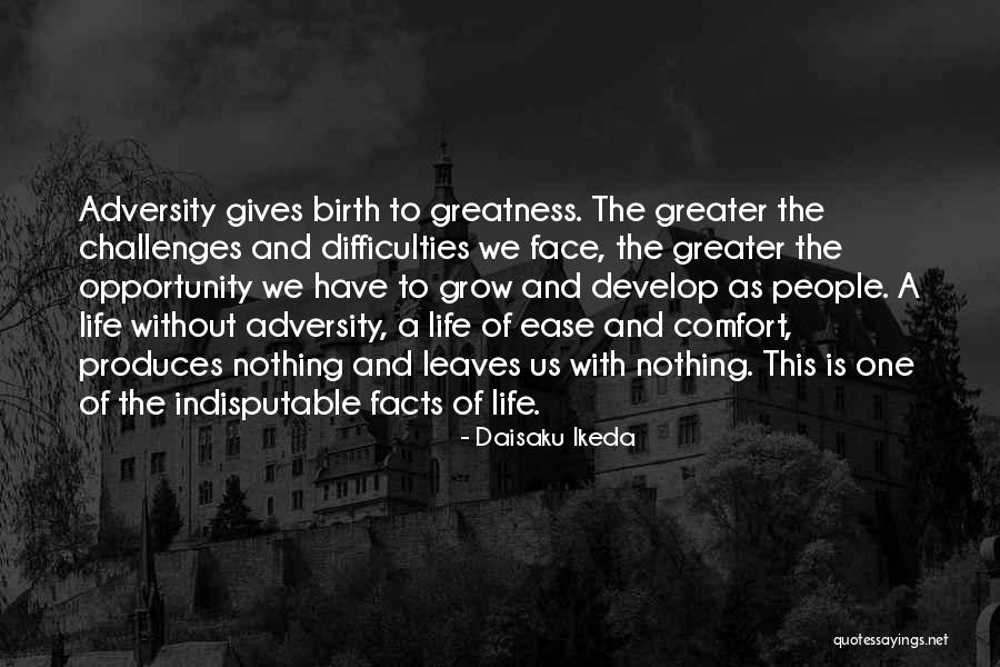 The Face Of Adversity Quotes By Daisaku Ikeda