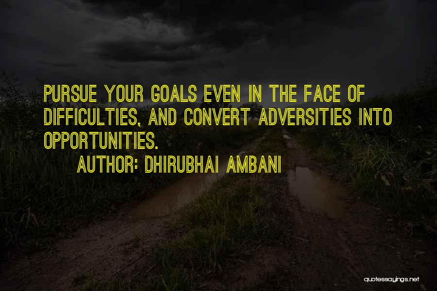 The Face Of Adversity Quotes By Dhirubhai Ambani