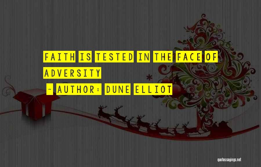 The Face Of Adversity Quotes By Dune Elliot