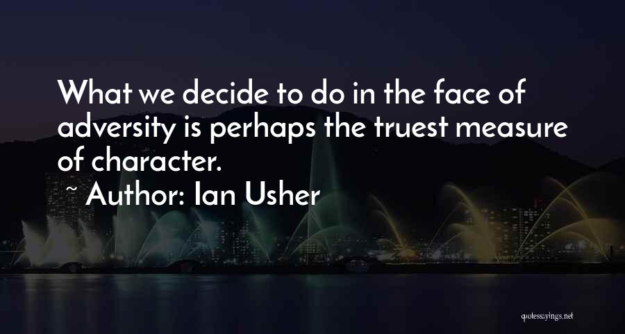 The Face Of Adversity Quotes By Ian Usher